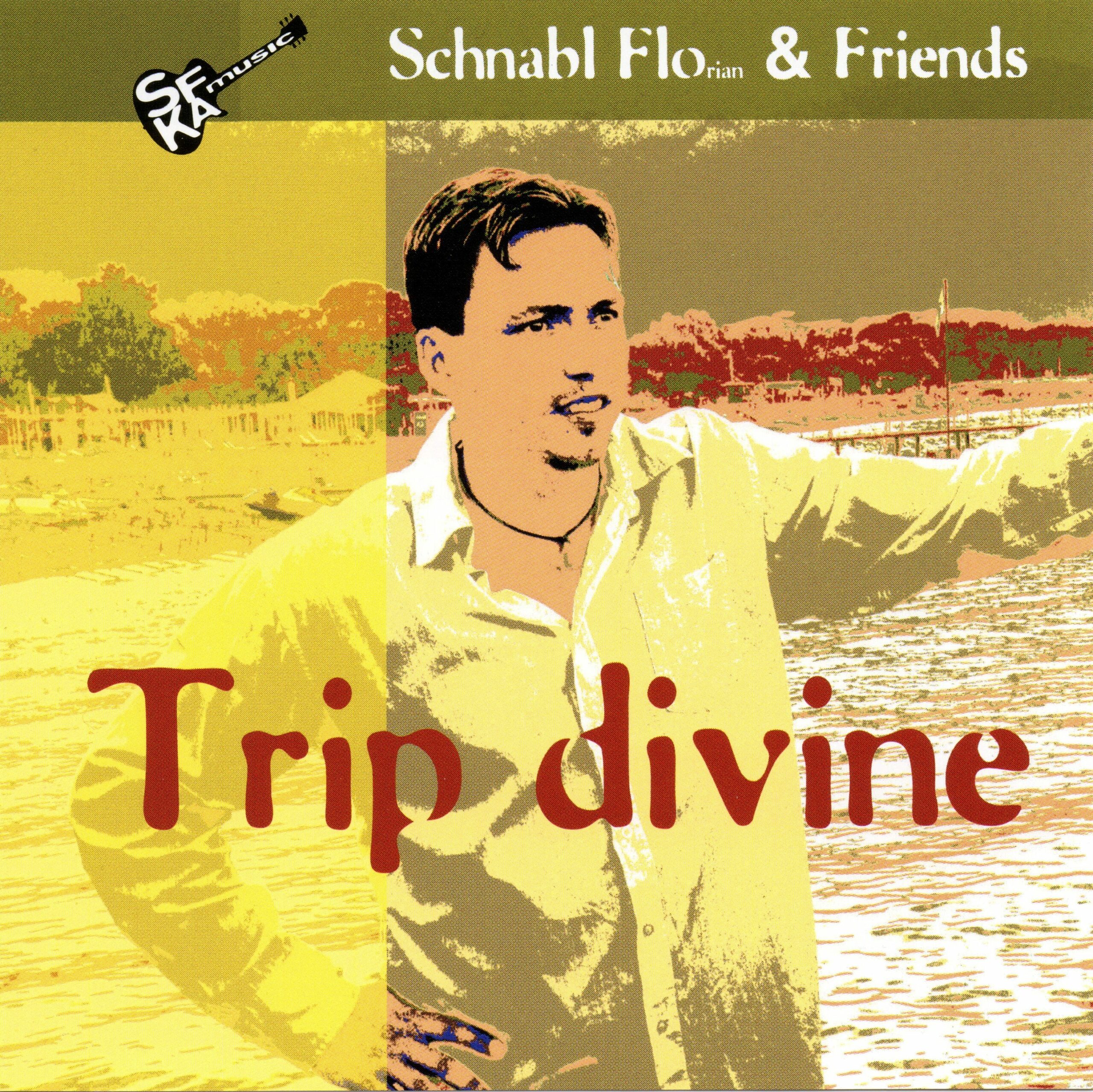 Schnabl Florian & Friends – „Trip Divine” (2013)